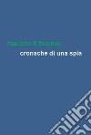 Cronache di una spia. E-book. Formato EPUB ebook