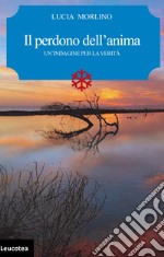 Il perdono dell'anima. Un'indagine per la verità. E-book. Formato EPUB