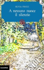 A nessuno nuoce il silenzio. E-book. Formato EPUB ebook