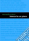 Bianca ha un piano. E-book. Formato Mobipocket ebook di Manuela Romeo