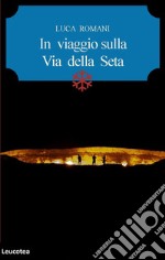 In viaggio sulla Via della seta. E-book. Formato EPUB ebook