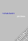 Jah Bless. E-book. Formato Mobipocket ebook di MICHELE BALDINI