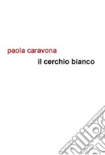 Il cerchio bianco. E-book. Formato EPUB ebook