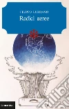 Radici aeree. E-book. Formato EPUB ebook di Filippo Lubrano