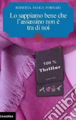 Lo sappiamo bene che l'assassino non è tra di noi. E-book. Formato EPUB ebook