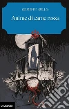 Anime di carne rossa. E-book. Formato EPUB ebook di Giuseppe Sullo