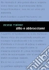 Zitto e abbracciami. E-book. Formato Mobipocket ebook di Monia Matere