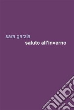 Saluto all'inverno. E-book. Formato EPUB ebook