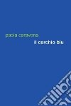 Il cerchio blu. E-book. Formato Mobipocket ebook di Paola Caravona