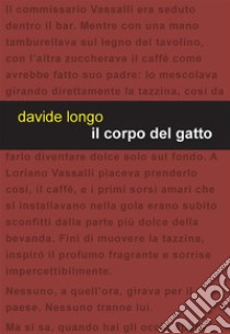 Il corpo del gatto. E-book. Formato EPUB ebook di Davide Longo