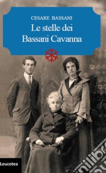 Le stelle dei Bassani Cavanna. E-book. Formato EPUB ebook di Cesare Bassani