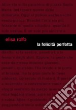 La felicità perfetta. E-book. Formato EPUB ebook