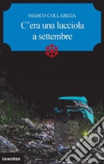 C'era una lucciola a settembre. E-book. Formato Mobipocket ebook