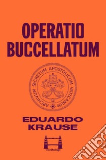 Operatio Buccellatum. E-book. Formato EPUB ebook di Eduardo Krause