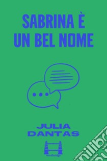 Sabrina è un bel nome. E-book. Formato EPUB ebook di Julia Dantas