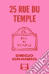 25 Rue du Temple. E-book. Formato EPUB ebook di Diego Grando