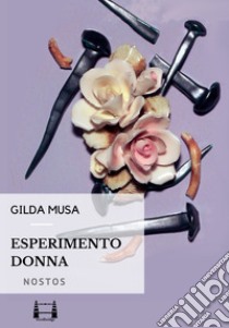 Esperimento donna. E-book. Formato EPUB ebook di Gilda Musa