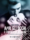 Apri gli occhi e comincia ad amare: How to Disappear Completely vol.1. E-book. Formato EPUB ebook di Eloise Elle