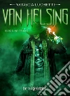 Van Helsing: Blood Never Lies. E-book. Formato EPUB ebook di Natascia Luchetti