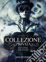 Collezione privata: romanzo steampunk. E-book. Formato EPUB ebook