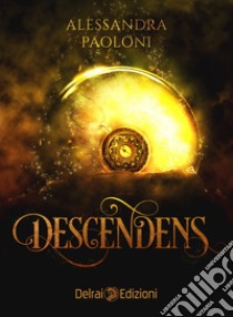 Descendens. E-book. Formato EPUB ebook di Alessandra Paoloni