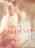 Ardenti Deliri. E-book. Formato EPUB ebook