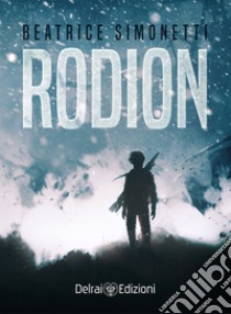 Rodion. E-book. Formato EPUB ebook di Beatrice Simonetti