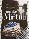 Pancake ai mirtilli. E-book. Formato EPUB ebook