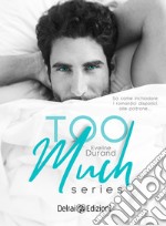 Too Much Series. E-book. Formato EPUB ebook