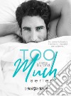 Too Much Series. E-book. Formato EPUB ebook