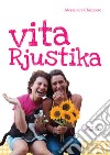 Vita Rjustika. E-book. Formato Mobipocket ebook di Alessandra Chiappero