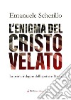 L'enigma del Cristo velato. E-book. Formato EPUB ebook di Emanuele Scherillo