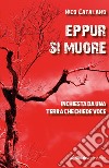 Eppur si muoreInchiesta da una terra che chiede voce. E-book. Formato EPUB ebook di Nico Catalano