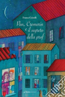 Pan, Cremorin e il segreto della prof. E-book. Formato EPUB ebook di Franca Cicirelli