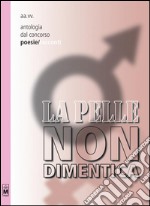 Antologia dal concorso La pelle non dimentica - Poesie. E-book. Formato EPUB ebook