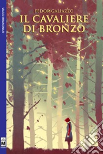 Il cavaliere di bronzo. E-book. Formato EPUB ebook di Fedor Galiazzo