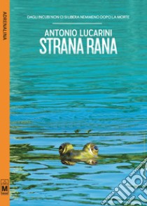 Strana rana. E-book. Formato EPUB ebook di Antonio Lucarini