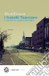 I fratelli Tsarnaev: Una moderna tragedia americana. E-book. Formato EPUB ebook di Masha Gessen