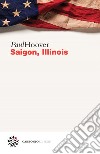 Saigon, Illinois. E-book. Formato EPUB ebook di Paul Hoover