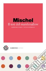 Il test del marshmallow: Padroneggiare l'autocontrollo. E-book. Formato EPUB ebook