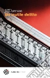 Un inutile delitto. E-book. Formato EPUB ebook