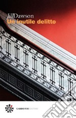 Un inutile delitto. E-book. Formato PDF ebook