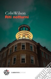 Riti notturni. E-book. Formato EPUB ebook di Colin Wilson