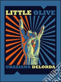 Little Olive. E-book. Formato Mobipocket ebook di Graziano Delorda