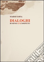 Dialoghi di senso (in)compiuto. E-book. Formato Mobipocket ebook