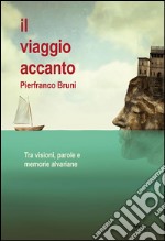 Il viaggio accanto: Tra visioni, parole e memorie alvariane. E-book. Formato EPUB ebook