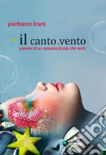 il canto.vento: preview di un romanzo.favola che verrà. E-book. Formato Mobipocket ebook