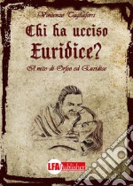 Chi ha ucciso Euridice?Il mito di Orfeo ed Euridice. E-book. Formato PDF ebook