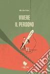 Vivere il perdono. E-book. Formato EPUB ebook