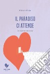 Il Paradiso ci attende: La via per tornare a casa. E-book. Formato EPUB ebook di Michele Moiso